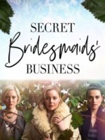 Тайные дела подружек невесты/Secret Bridesmaids Business