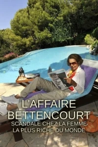 Миллиардерша, дворецкий и любовник/L'Affaire Bettencourt: Scandale chez la femme la plus riche du monde 1 сезон