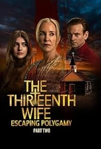 Тринадцатая жена Бегство от Полигамии/The Thirteenth Wife Escaping Polygamy