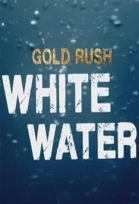 Золотая лихорадка Бурная река/Gold Rush White Water 8 сезон